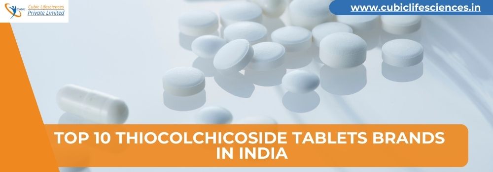 Top Thiocolchicoside Tablets Brands in India
