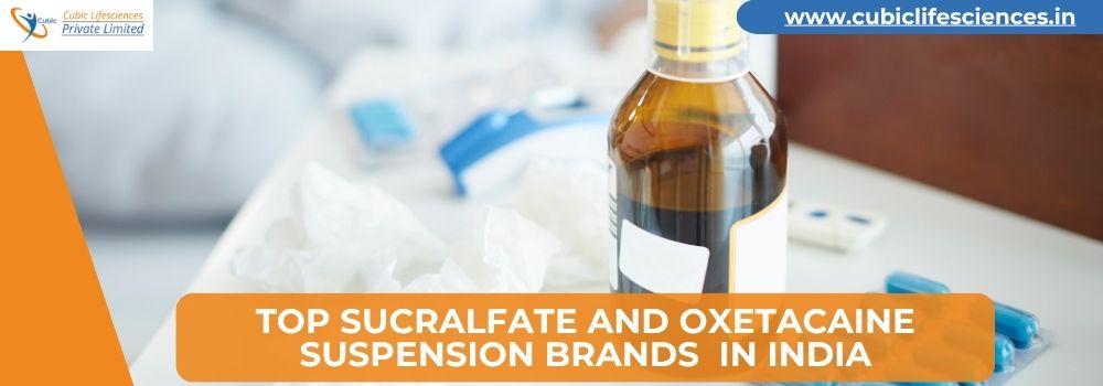 Top Sucralfate And Oxetacaine Suspension Brands In India