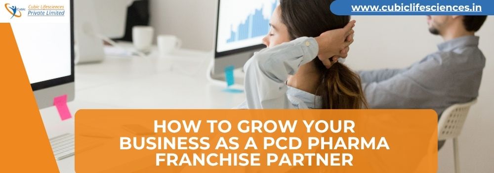 How to Grow Your Business as a PCD Pharma Franchise Partner